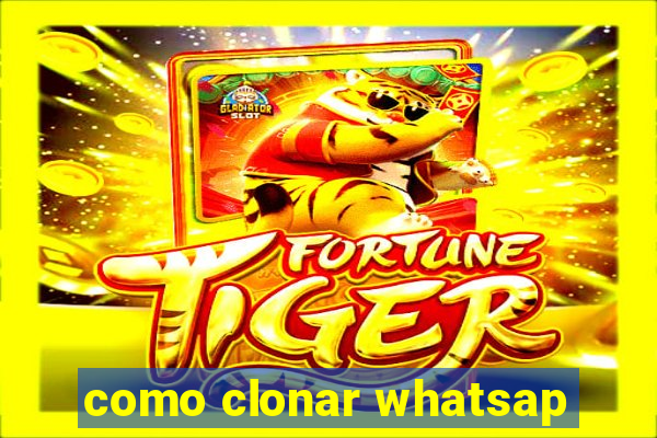 como clonar whatsap